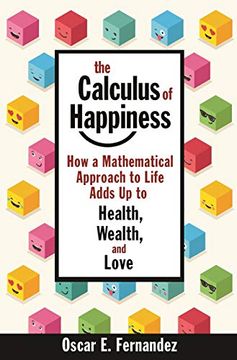 portada The Calculus of Happiness: How a Mathematical Approach to Life Adds up to Health, Wealth, and Love (in English)
