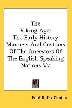 portada the viking age: the early history manners and customs of the ancestors of the english speaking nations v2