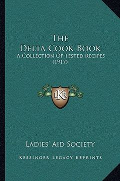 portada the delta cook book: a collection of tested recipes (1917) (en Inglés)