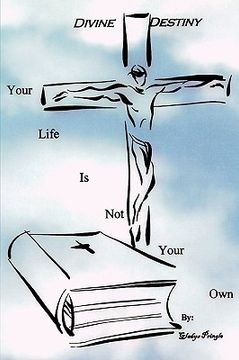 portada divine destiny: your life is not your own (en Inglés)