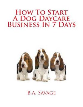 portada How To Start A Dog Daycare Business In 7 Days (in English)