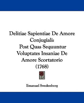 portada delitiae sapientiae de amore conjugiali: post quas sequuntur voluptates insaniae de amore scortatorio (1768) (en Inglés)