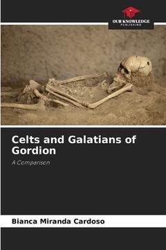 portada Celts and Galatians of Gordion (en Inglés)