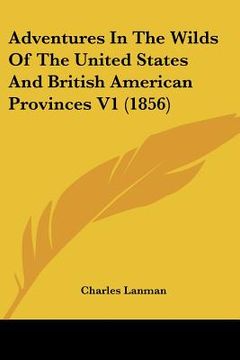 portada adventures in the wilds of the united states and british american provinces v1 (1856) (in English)