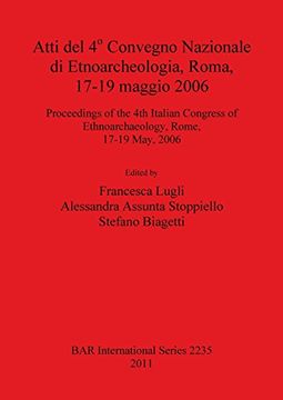 portada Atti del 4 Convegno Nazionale di Etnoarcheologia, Roma, 17-19 maggio 2006 (BAR International Series)