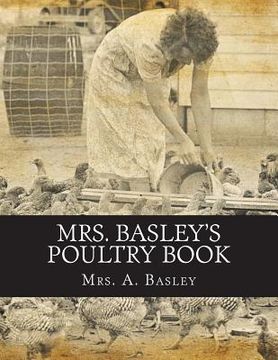 portada Mrs. Basley's Poultry Book: 1001 Questions on Up To Date Poultry Culture (in English)