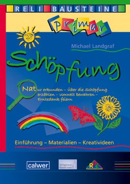 portada Schöpfung: Natur Erkunden - Über die Schöpfung Erzählen - Umwelt Bewahren - Erntedank Feiern (Relibausteine Primar) (en Alemán)