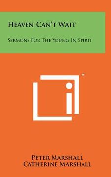 portada heaven can't wait: sermons for the young in spirit