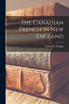 portada The Canadian French in New England [microform] (en Inglés)