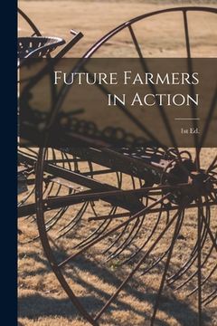 portada Future Farmers in Action; 1st ed. (en Inglés)