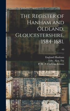 portada The Register of Hanham and Oldland, Gloucestershire. 1584-1681.; 63 (en Inglés)