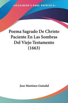 portada Poema Sagrado De Christo Paciente En Las Sombras Del Viejo Testamento (1663)