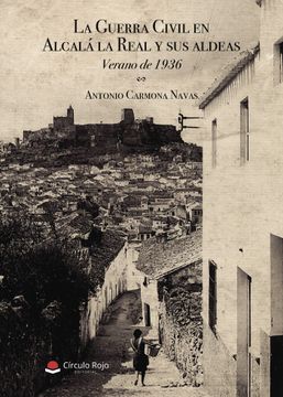 portada La Guerra Civil en Alcala la Real y sus Aldeas. Verano de 1936 (in Spanish)