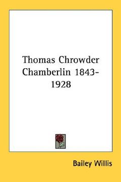 portada thomas chrowder chamberlin 1843-1928 (en Inglés)