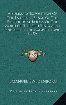 portada a summary exposition of the internal sense of the prophetical books of the word of the old testament: and also of the psalms of david (1833) (en Inglés)