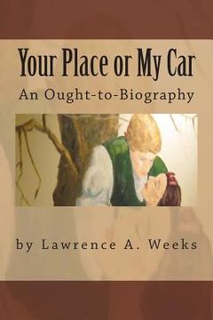 portada Your Place or My Car: An Ought-to-Biography (en Inglés)