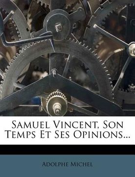 portada Samuel Vincent, Son Temps Et Ses Opinions... (en Francés)