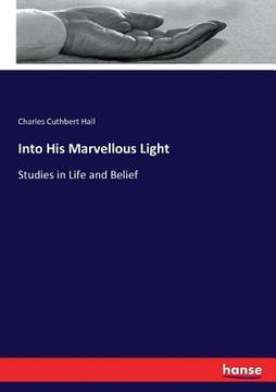 portada Into His Marvellous Light: Studies in Life and Belief (en Inglés)