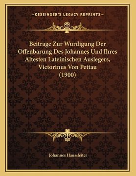 portada Beitrage Zur Wurdigung Der Offenbarung Des Johannes Und Ihres Altesten Lateinischen Auslegers, Victorinus Von Pettau (1900) (in German)
