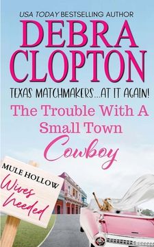 portada The Trouble with a Small Town Cowboy (en Inglés)