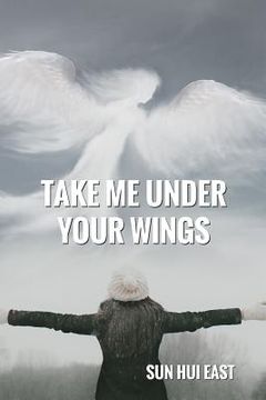 portada Take Me Under Your Wings (en Inglés)