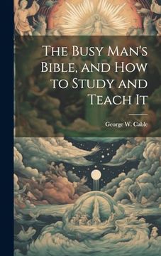 portada The Busy Man's Bible [Microform], and how to Study and Teach it (en Inglés)