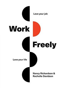 portada Work Freely: Love Your Job, Love Your Life (en Inglés)