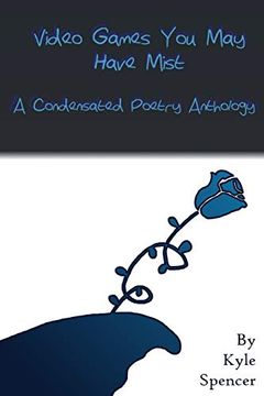 portada Video Games you may Have Mist: A Condensated Poetry Anthology (en Inglés)