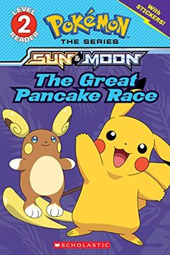 portada The Great Pancake Race (Scholastic Readers, Level 2: Pokemon: Sun & Moon) (in English)