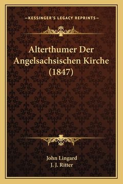 portada Alterthumer Der Angelsachsischen Kirche (1847) (en Alemán)