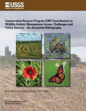 portada Conservation Reserve Program (CRP) Contributions to Wildlife Habitat, Management Issues, Challenges and Policy Choices?An Annotated Bibliography (en Inglés)