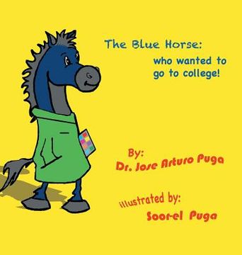 portada The Blue Horse Who Wanted to Go to College (en Inglés)
