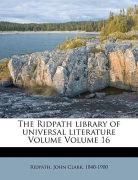 portada the ridpath library of universal literature volume volume 16 (in English)