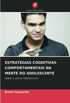portada Estratégias Cognitivas Comportamentais na Mente do Adolescente: Sobre o uso do Preservativo (en Portugués)