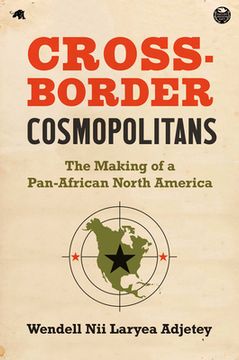 portada Cross-Border Cosmopolitans: The Making of a Pan-African North America (en Inglés)