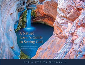 portada A Nature Lover'S Guide to Seeing God: Reflections and Photographs by a Biologist and a Pilgrim (en Inglés)