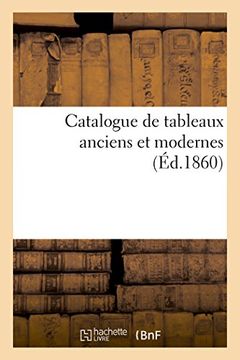 portada Catalogue de Tableaux Anciens Et Modernes (Litterature) (French Edition)