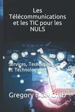 portada Les Télécommunications et les TIC pour les NULS: Services, Techniques et Technologies (in French)