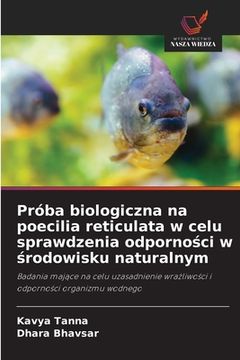 portada Próba biologiczna na poecilia reticulata w celu sprawdzenia odporności w środowisku naturalnym (en Polaco)