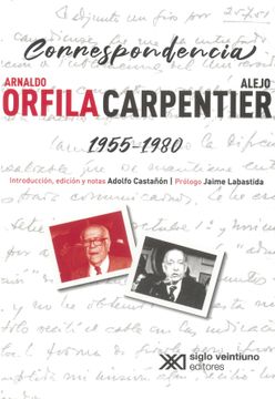 portada Correspondencia Arnaldo Orfila / Alejo Carpentier 1955-1980