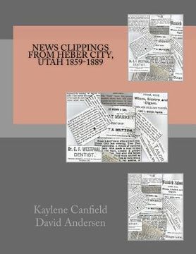 portada News Clippings from Heber City, Utah 1859-1889 (en Inglés)