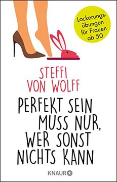 portada Perfekt Sein Muss Nur, wer Sonst Nichts Kann: Lockerungsübungen für Frauen ab 50 (in German)