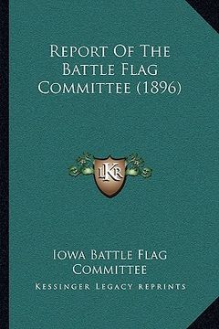portada report of the battle flag committee (1896) (en Inglés)