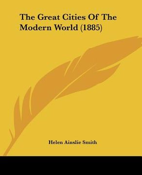 portada the great cities of the modern world (1885) (en Inglés)