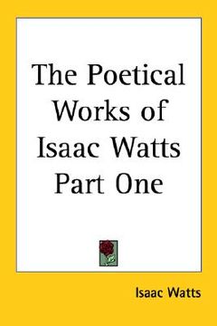 portada the poetical works of isaac watts part one (en Inglés)