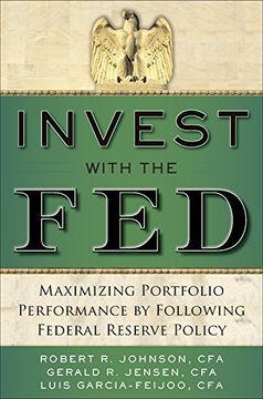 portada Invest With the Fed: Maximizing Portfolio Performance by Following Federal Reserve Policy 