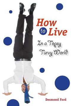 portada How to Live in a Topsy Turvy World (en Inglés)