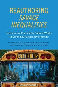 portada Reauthoring Savage Inequalities: Narratives of Community Cultural Wealth in Urban Educational Environments (Suny Series, Critical Race Studies in Education) (in English)