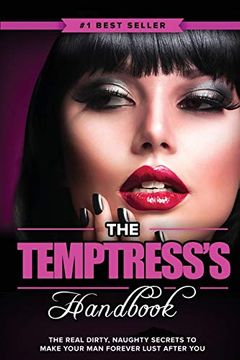 portada The Temptress'S Handbook: The Real Dirty, Naughty Secrets to Make Your man Forever Lust After you (en Inglés)