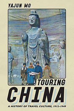 portada Touring China: A History of Travel Culture, 1912–1949 (Histories and Cultures of Tourism) (en Inglés)